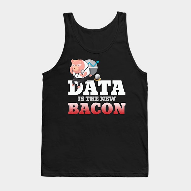 Data is the New Bacon Funny Data Analysis Analyst Tank Top by DressedForDuty